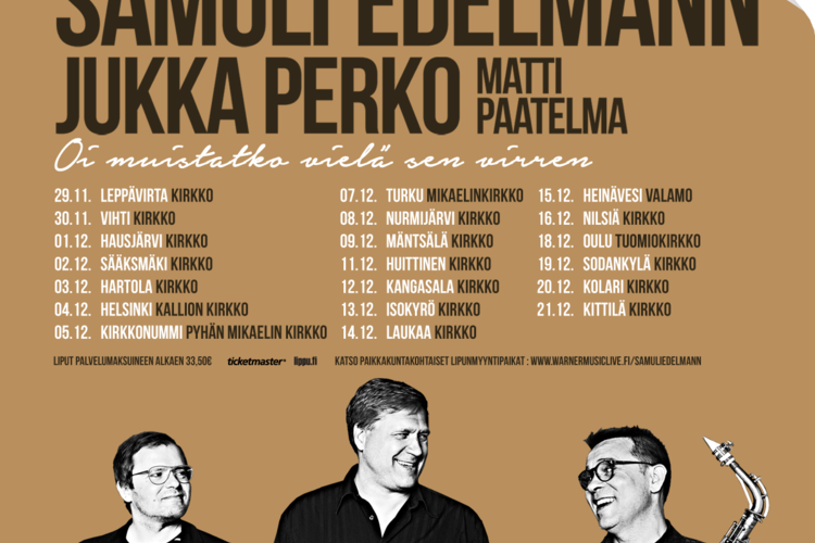 Oi muistatko vielä sen virren- konsertti Samuli Edelmann, Jukka Perko ja Matti Paatelma Oi muistatko vielä sen virren- konsertti Samuli Edelmann, Jukka Perko ja Matti Paatelma